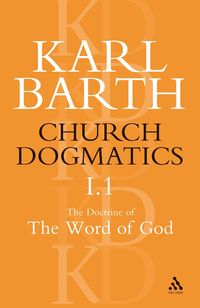 bokomslag Church Dogmatics The Doctrine of the Word of God, Volume 1, Part1