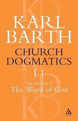 Church Dogmatics The Doctrine of the Word of God, Volume 1, Part1 1