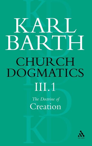 Karl Barth, Geoffrey W. Bromiley, T. F. Torrance - Church Dogmatics The Doctrine of Creation, Volume 3, Part 1, Häftad