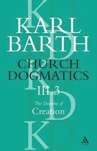 bokomslag Church Dogmatics The Doctrine of Creation, Volume 3, Part 3