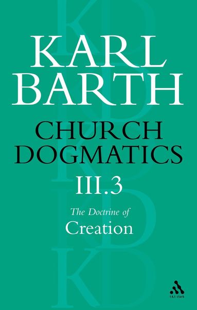 Karl Barth, Geoffrey W. Bromiley, T. F. Torrance - Church Dogmatics The Doctrine of Creation, Volume 3, Part 3, Häftad