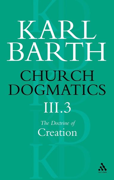 bokomslag Church Dogmatics The Doctrine of Creation, Volume 3, Part 3