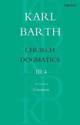 bokomslag Church Dogmatics The Doctrine of Creation, Volume 3, Part 4