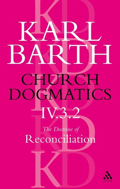 Karl Barth - Church Dogmatics The Doctrine of Reconciliation, Volume 4, Part 3.2, Häftad