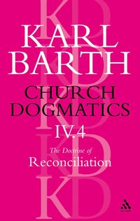 bokomslag Church Dogmatics The Doctrine of Reconciliation, Volume 4, Part 4