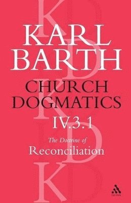 bokomslag Church Dogmatics The Doctrine of Reconciliation, Volume 4, Part 3.1