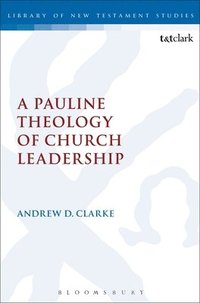 bokomslag A Pauline Theology of Church Leadership