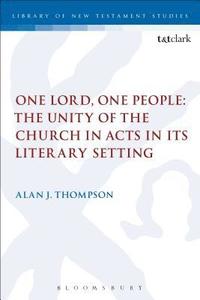 bokomslag One Lord, One People: The Unity of the Church in Acts in its Literary Setting