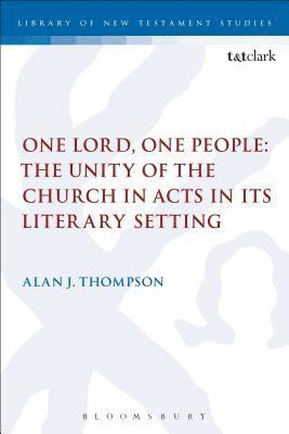 One Lord, One People: The Unity of the Church in Acts in its Literary Setting 1