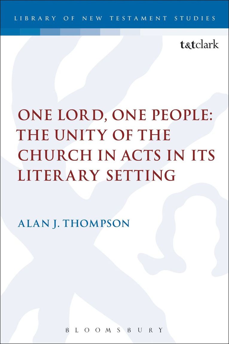 One Lord, One People: The Unity of the Church in Acts in its Literary Setting