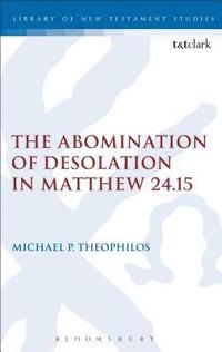 bokomslag The Abomination of Desolation in Matthew 24.15