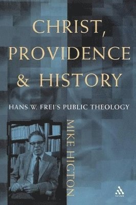 Mike Higton - Christ, Providence and History, Häftad