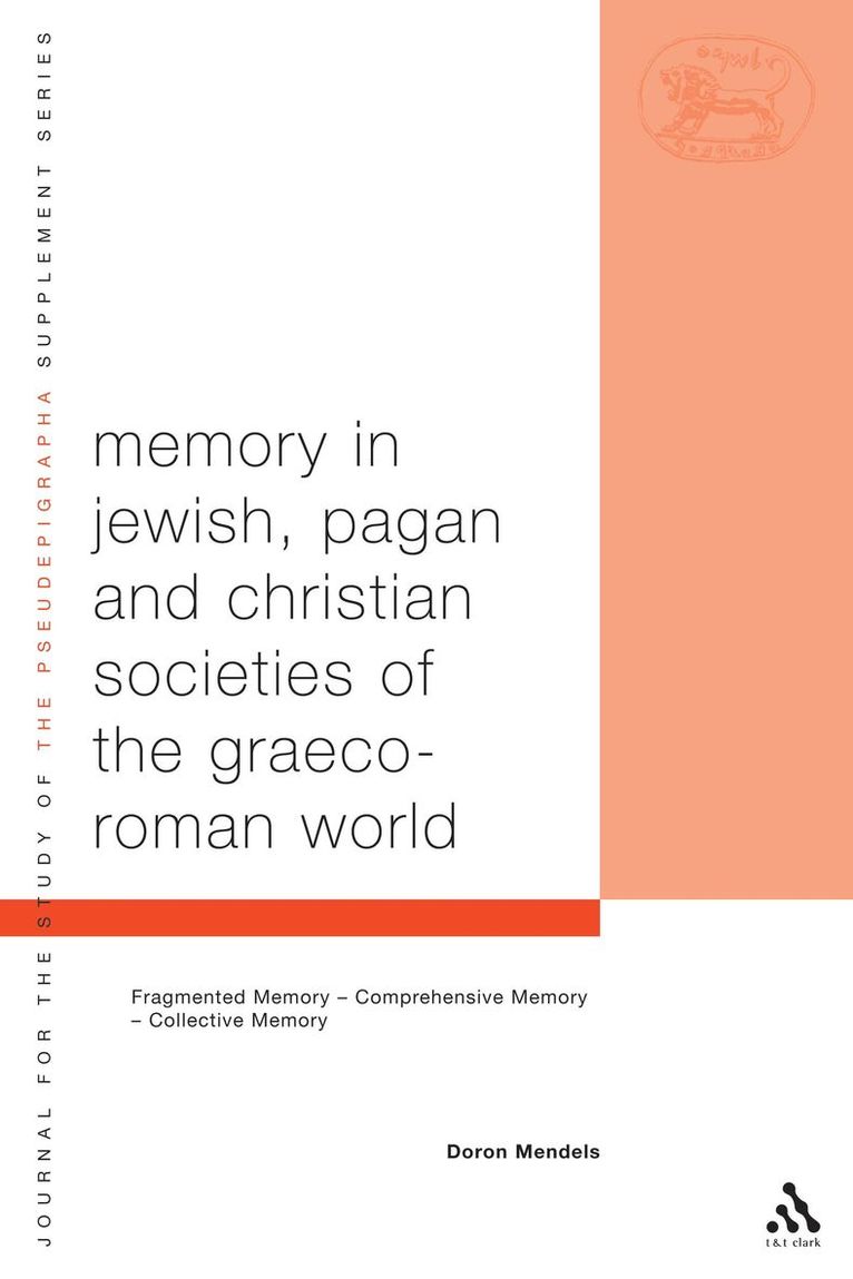 Memory in Jewish, Pagan and Christian Societies of the Graeco-Roman World 1