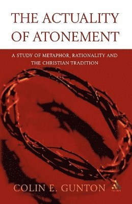 Colin E. Gunton - Actuality of Atonement, Häftad