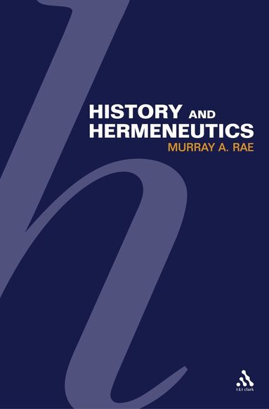 Murray Rae - History and Hermeneutics, Häftad