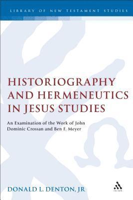 Historiography and Hermeneutics in Jesus Studies 1