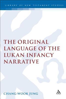 bokomslag The Original Language of the Lukan Infancy Narrative