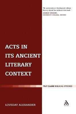 Loveday Alexander, Chris Keith - Acts in its Ancient Literary Context, Häftad