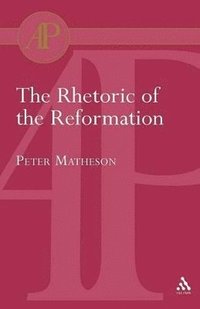 bokomslag Rhetoric of the Reformation