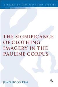 bokomslag The Significance of Clothing Imagery in the Pauline Corpus
