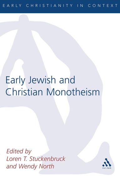 Loren T. Stuckenbruck, Wendy Sproston North, Loren T. Stuckenbruck, Wendy North - Early Jewish and Christian Monotheism, Häftad