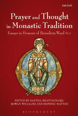 Santha Bhattacharji, Santha Bhattacharji, Dominic Mattos, Rowan Williams - Prayer and Thought in Monastic Tradition, Inbunden