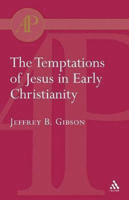 Jeffrey Gibson, Jeffrey B. Gibson - Temptations of Jesus in Early Christianity, Häftad
