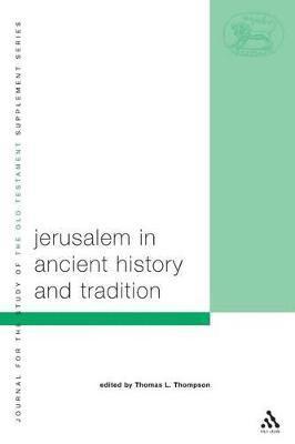 Thomas L. Thompson - Jerusalem in Ancient History and Tradition, Häftad
