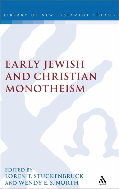 Loren T. Stuckenbruck, Wendy Sproston North, Loren T. Stuckenbruck, Wendy North - Early Jewish and Christian Monotheism, Inbunden