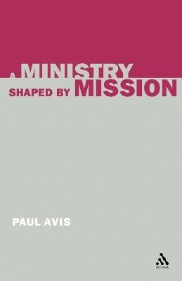 Paul Avis - Ministry Shaped by Mission, Häftad