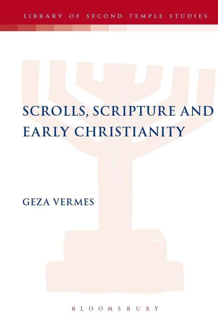 Geza Vermes, Lester L. Grabbe - Scrolls, Scriptures and Early Christianity, Inbunden