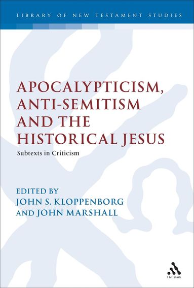John S. Kloppenborg, John Marshall - Apocalypticism, Anti-Semitism and the Historical Jesus, Inbunden