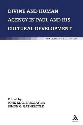 John M.G. Barclay, Simon J. Gathercole, John M. G. Barclay - Divine and Human Agency in Paul and his Cultural Environment, Häftad