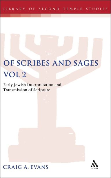 Craig A. Evans, Craig a. Evans, Craig A. Evans - Of Scribes and Sages, Vol 2, Inbunden