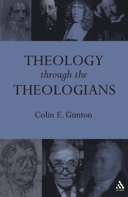 Colin E. Gunton - Theology Through the Theologians, Häftad