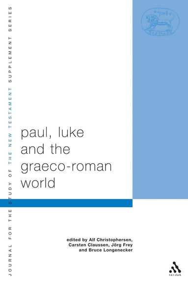 Bruce Longenecker, J. Rg Frey, Alf Christophersen, Carsten Claussen, Jörg Frey, Bruce Longenecker - Paul, Luke and the Graeco-Roman World, Häftad
