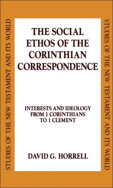 David G. Horrell - Social Ethos of the Corinthian Correspondence, Inbunden