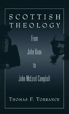 Thomas F. Torrance - Scottish Theology, Inbunden