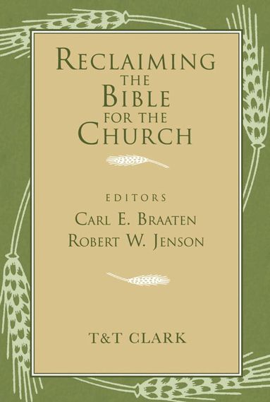 Carl E. Braaten, Robert Jenson - Reclaiming the Bible for the Church, Häftad