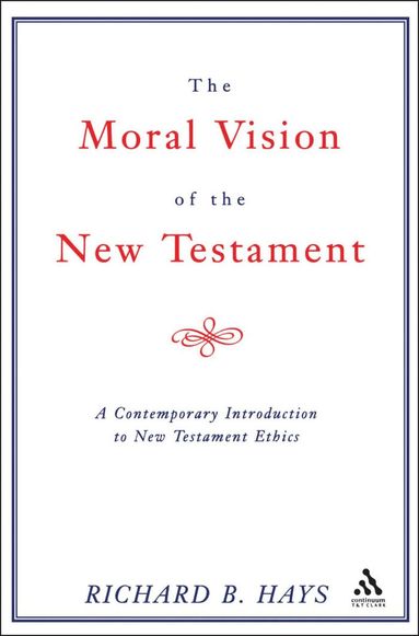 Richard Hays - Moral Vision of the New Testament, Häftad