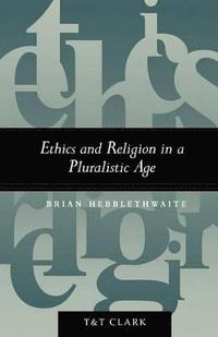 bokomslag Ethics and Religion in a Pluralistic Age