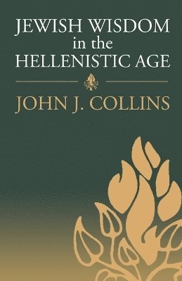 John J. Collins - Jewish Wisdom in the Hellenistic Age, Häftad