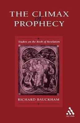 Richard Bauckham - Climax of Prophecy, Häftad