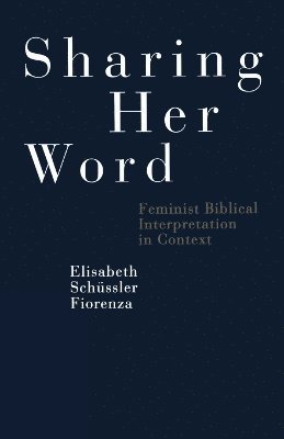 Elisabeth Schüssler Fiorenza, Elisabeth Schüssler Fiorenza - Sharing Her Word, Häftad