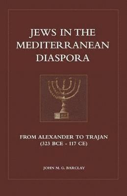 John M.G. Barclay, John M. G. Barclay - Jews in the Mediterranean Diaspora, Häftad