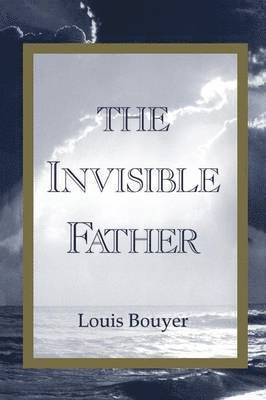 Louis Bouyer - Invisible Father, Häftad