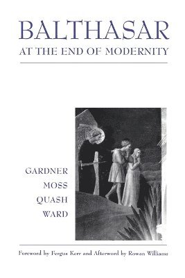 Lucy Gardner, David Moss, Ben Quash, Graham Ward - Balthasar at End of Modernity, Häftad