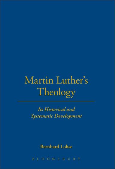 Bernhard Lohse - Martin Luther's Theology, Inbunden
