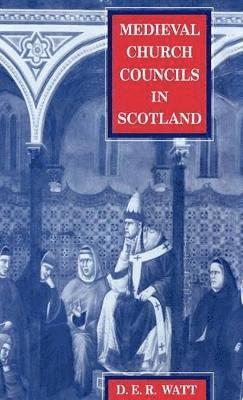Donald Watt, Donald Elmslie Roberts Watt - Medieval Church Councils in Scotland, Inbunden