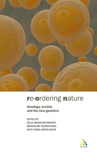 Celia Deane-Drummond, Robin Grove-White, Bronislaw Szerszynski - Reordering Nature, Häftad